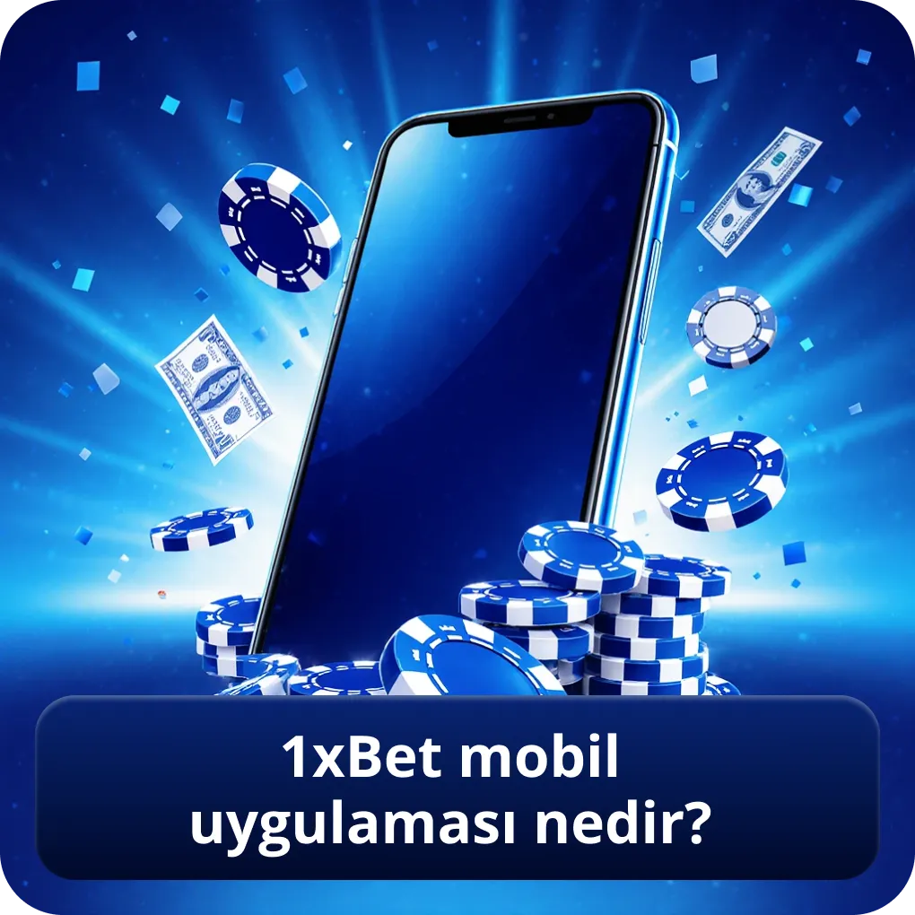 1xBet Mobil Uygulaması Nedir?